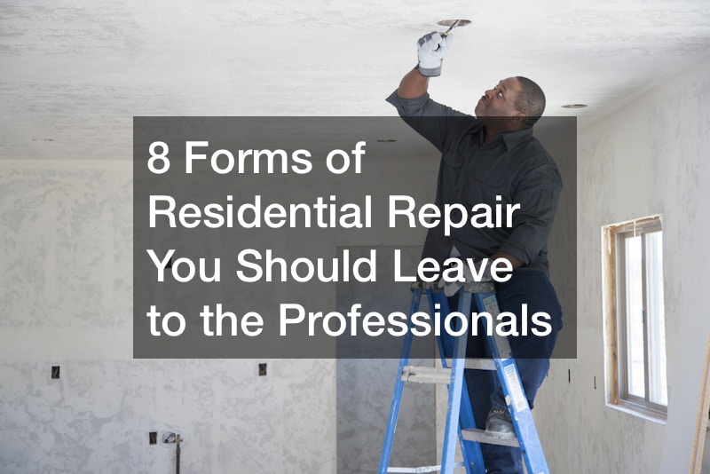 8 Forms Of Residential Repair You Should Leave To The Professionals   779891 